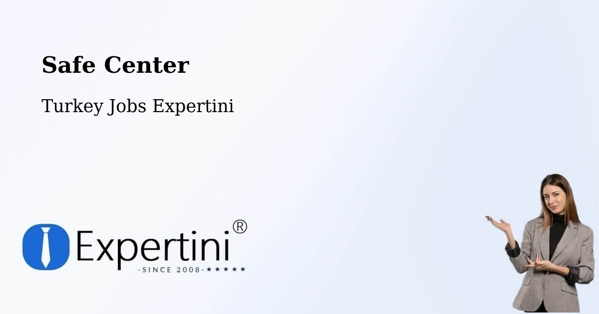 Safety Center – Ayaş - Turkey Jobs Expertini